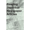Reading Japanese Newspaper Articles: A Guide for Advanced Japanese Language Students