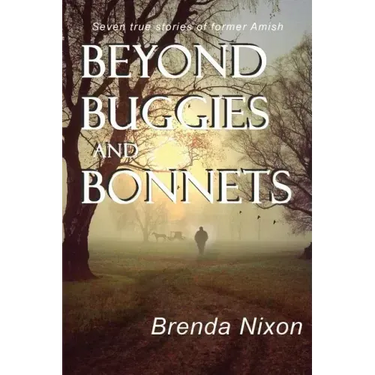 Beyond Buggies and Bonnets: Seven true stories of former Amish
