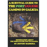 A Survival Guide to the Portuguese Camino in Galicia: Information about the Portuguese Way in Galicia