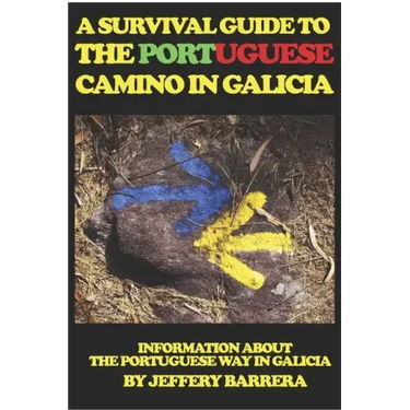 A Survival Guide to the Portuguese Camino in Galicia: Information about the Portuguese Way in Galicia