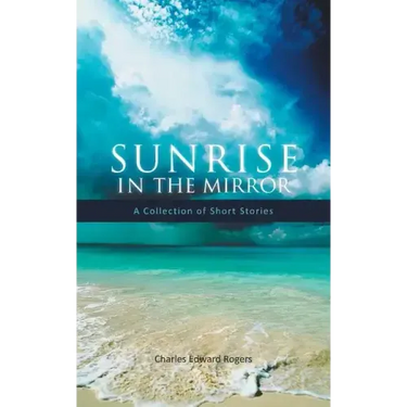 Sunrise in the Mirror: A Collection of Short Stories