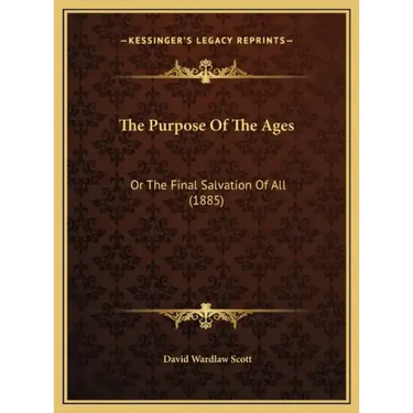 The Purpose of the Ages: Or the Final Salvation of All (1885)