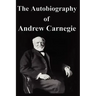 The Autobiography of Andrew Carnegie