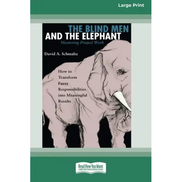 The Blind Men and the Elephant: Mastering Project Work (16pt Large Print Edition)