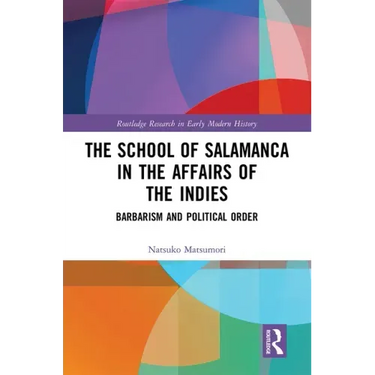 The School of Salamanca in the Affairs of the Indies: Barbarism and Political Order