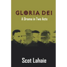 Gloria Dei: A Drama in Two Acts