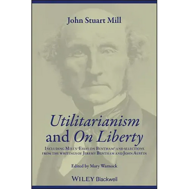 Utilitarianism and on Liberty: Including Mill's 'Essay on Bentham' and Selections from the Writings of Jeremy Bentham and John Austin