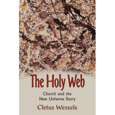 The Holy Web: Church and the New Universe Story