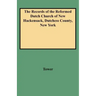 Records of the Reformed Dutch Church of New Hackensack, Dutchess County, New York