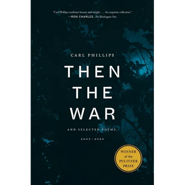 Then the War: And Selected Poems, 2007-2020