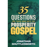 35 Questions for Those Who Hate the Prosperity Gospel