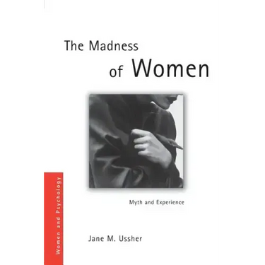 The Madness of Women: Myth and Experience