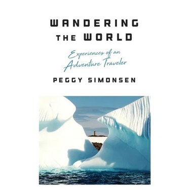 Wandering the World: Experiences of an Adventure Traveler