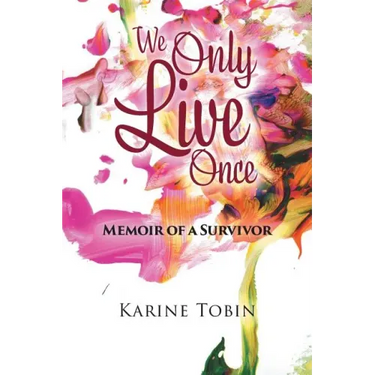 We Only Live Once: Memoir of a survivor