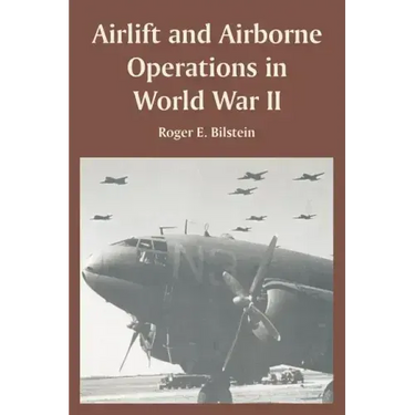 Airlift and Airborne Operations in World War II