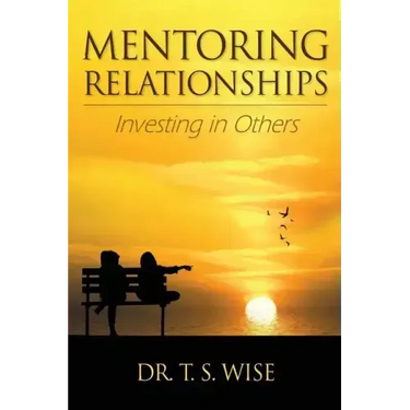 Mentoring Relationships: Investing in Others