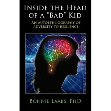 Inside The Head Of A "Bad" Kid: An Autoethnography Of Adversity To Resilience.