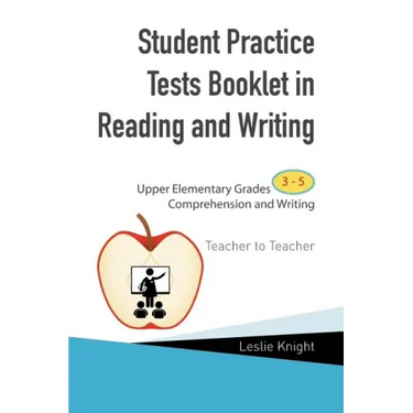 Student Practice Test Booklet in Reading and Writing: Upper Elementary Grades 3-5 Comprehension and Writing Teacher to Teacher