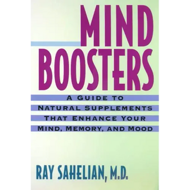 Mind Boosters: A Guide to Natural Supplements That Enhance Your Mind, Memory, and Mood