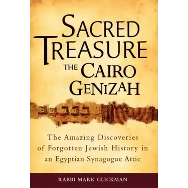 Sacred Treasure - The Cairo Genizah: The Amazing Discoveries of Forgotten Jewish History in an Egyptian Synagogue Attic