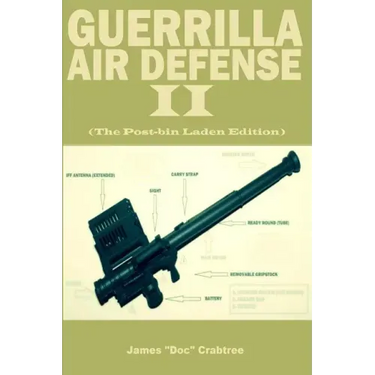 Guerrilla Air Defense II: Improvised Antiaircraft Weapons and Techniques