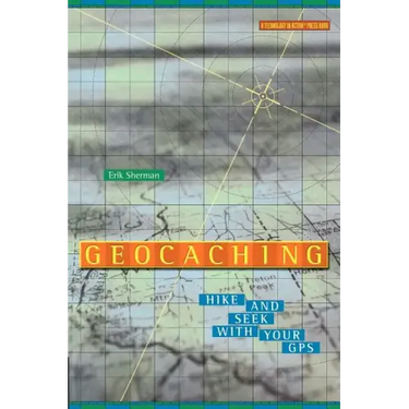 Geocaching: Hike and Seek with Your GPS