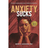 Anxiety Sucks: Ten Ways Human Beings Make Themselves Miserable