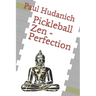 Pickleball Zen - Perfection