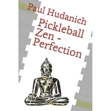 Pickleball Zen - Perfection