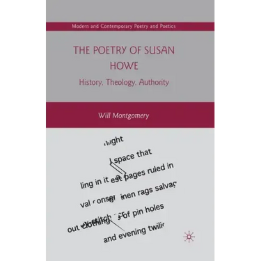 The Poetry of Susan Howe: History, Theology, Authority