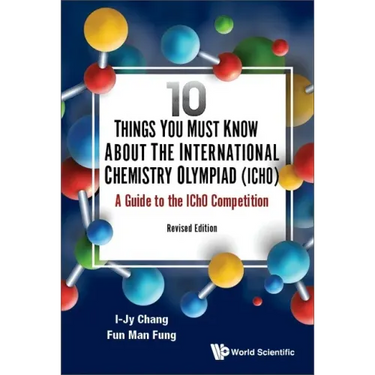10 Things You Must Know about the International Chemistry Olympiad (Icho): A Guide to the Icho Competition (Revised Edition)