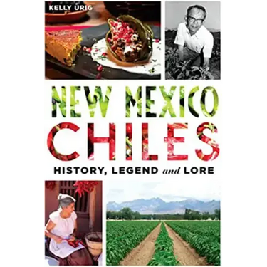 New Mexico Chiles: History, Legend and Lore