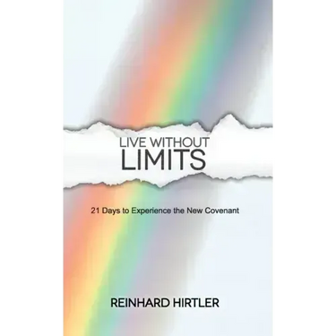 Live Without Limits: 21 Days for Practicing the New Covenant