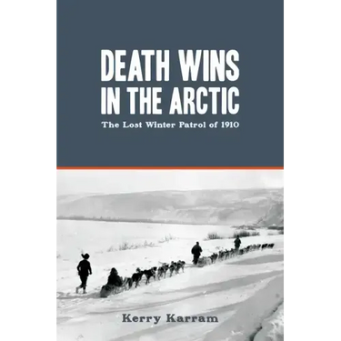 Death Wins in the Arctic: The Lost Winter Patrol of 1910