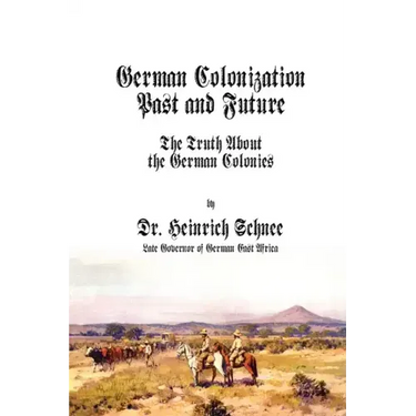 German Colonization Past and Future: The Truth About the German Colonies