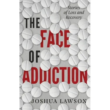 The Face of Addiction: Stories of Loss and Recovery