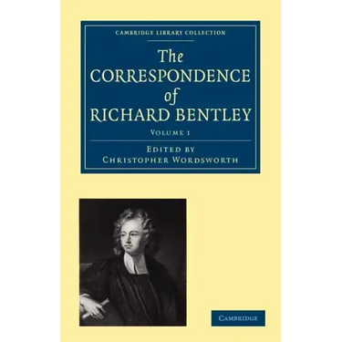 The Correspondence of Richard Bentley: Volume 1