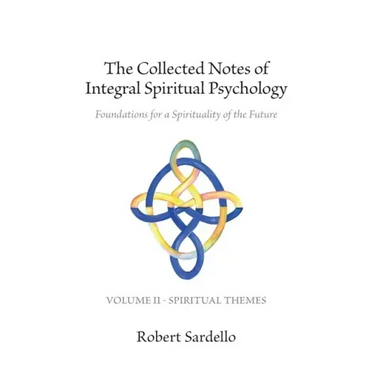 The Collected Notes of Integral Spiritual Psychology: Volume II - Spiritual Themes