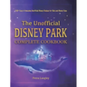 The Unofficial Disney Park Complete Cookbook: 100+ Easy & Amazing Unofficial Disney Recipes for Kids and Disney Fans