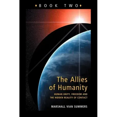 Allies of Humanity Book Two: Human Unity, Freedom and the Hidden Reality of Contact