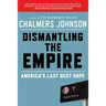 Dismantling the Empire: America's Last Best Hope