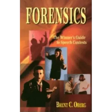 Forensics: The Winner's Guide to Speech Contests: The Winner's Guide to Speech Contests