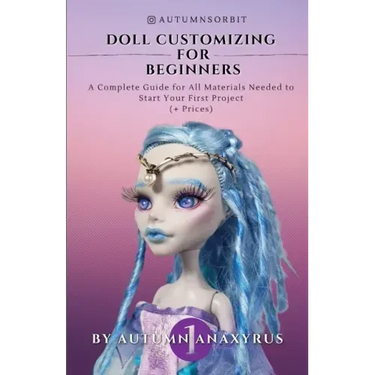 Doll Customizing for Beginners: A Complete Guide for All Materials Needed to Start Your First Project (+ Prices)
