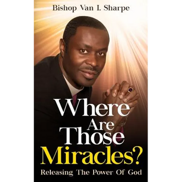Where Are Those Miracles?: Releasing the Power of God