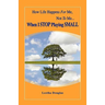 How Life Happens FOR Me, Not TO Me...When I STOP Playing SMALL