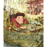Tiny Worlds: A Story about Appreciating the Small Things (a Gentle Picture Book That Celebrates Imagination and Grandparent Bonds - For Kids Ages 3-7)