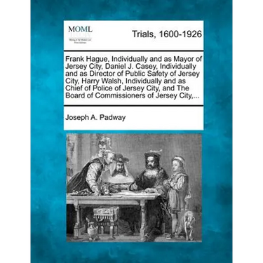 Frank Hague, Individually and as Mayor of Jersey City, Daniel J. Casey, Individually and as Director of Public Safety of Jersey City, Harry Walsh, Ind