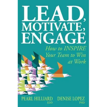 Lead, Motivate, Engage: How to INSPIRE Your Team to Win at Work