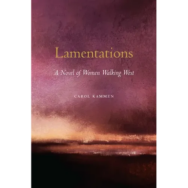 Lamentations: A Novel of Women Walking West