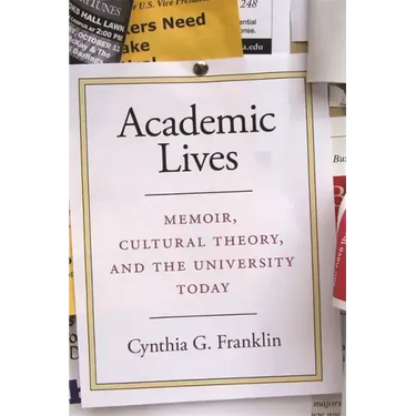 Academic Lives: Memoir, Cultural Theory, and the University Today